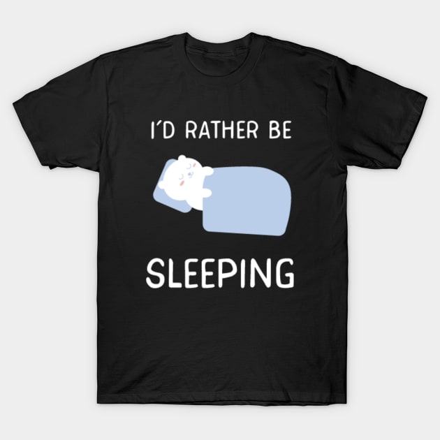 I'd rather be sleeping T-Shirt by Shelby Ly Designs